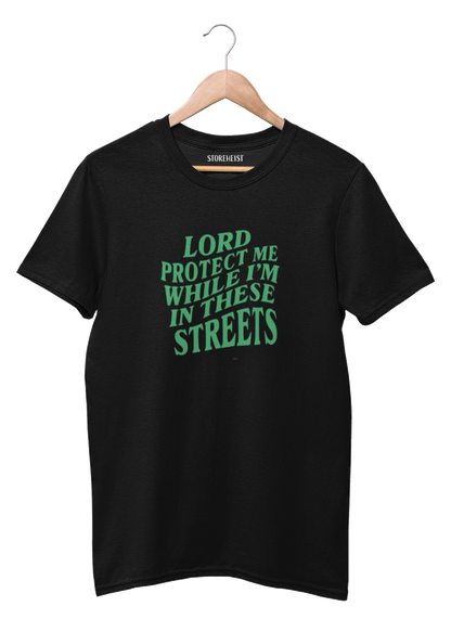 Lord protect me while i'm in these streets