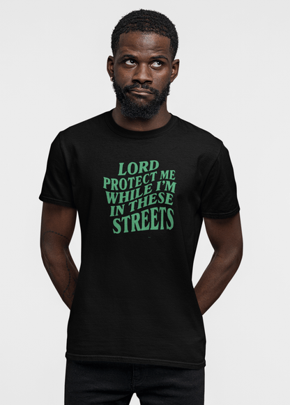 Lord protect me while i'm in these streets