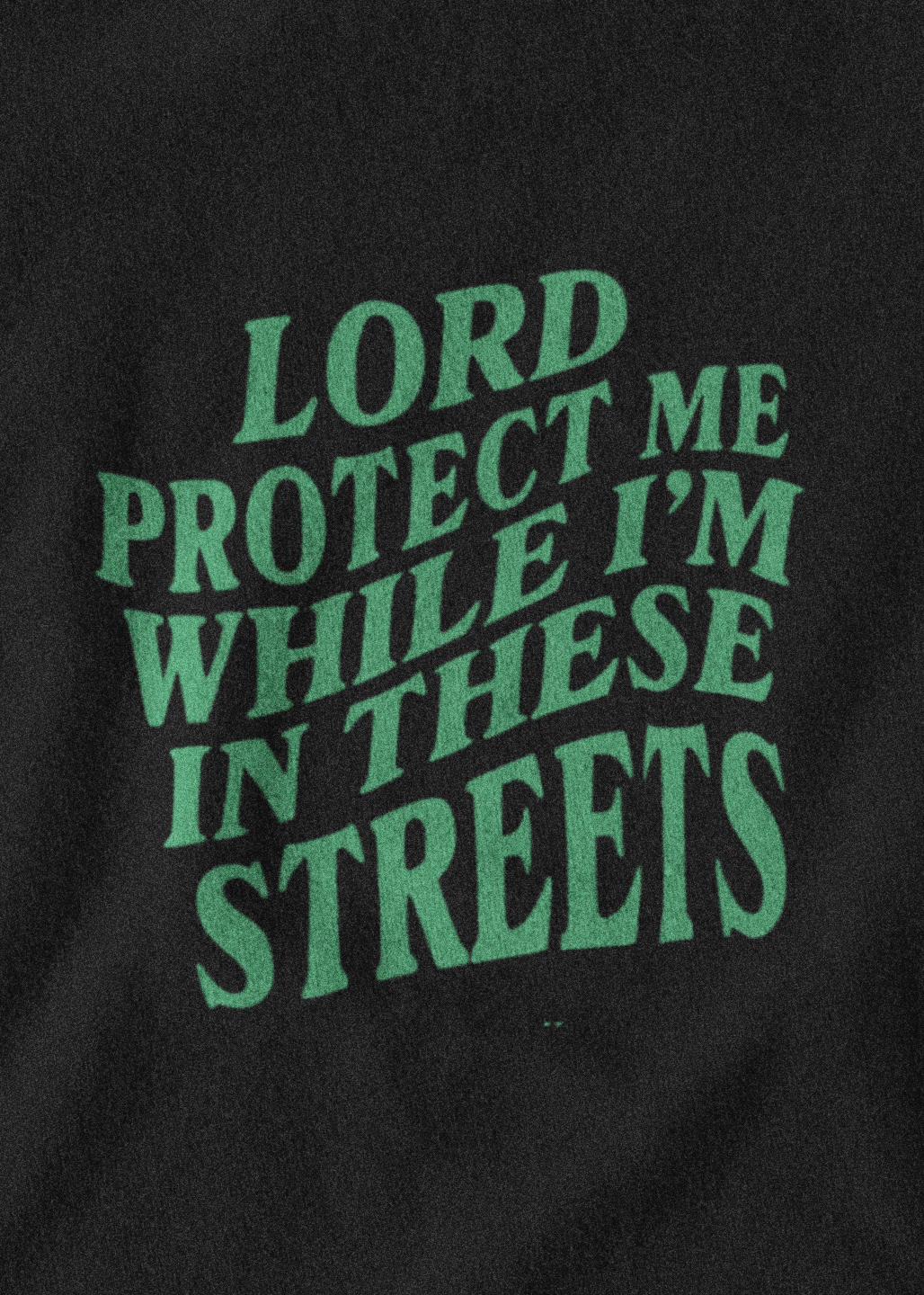 Lord protect me while i'm in these streets